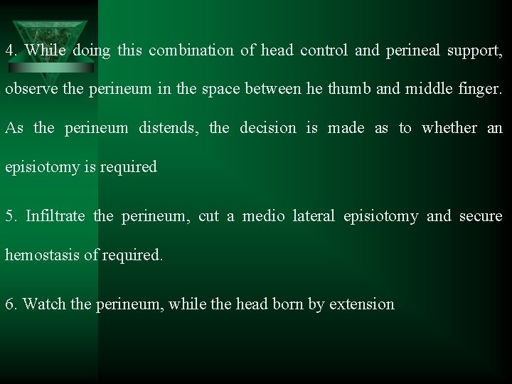 4. While doing this combination of head control and perineal support, observe the perineum