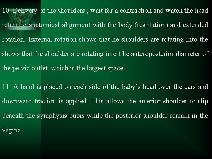 10. Delivery of the shoulders ; wait for a contraction and watch the head