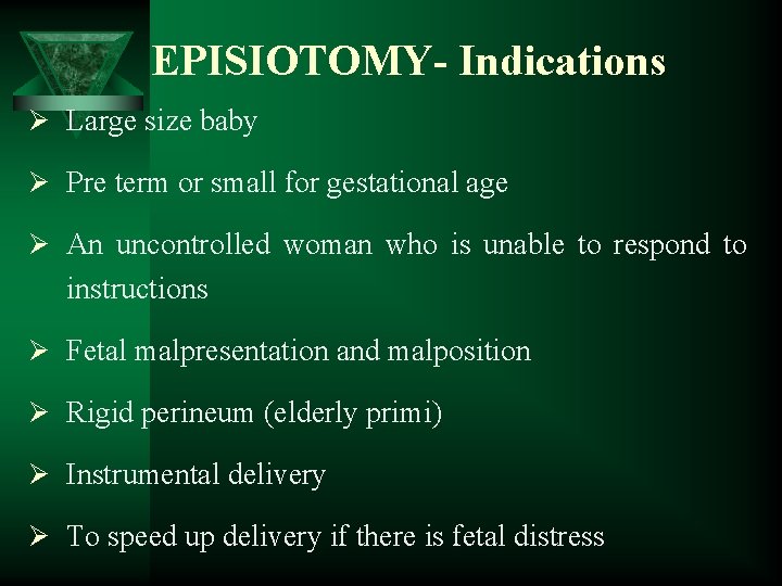 EPISIOTOMY- Indications Ø Large size baby Ø Pre term or small for gestational age