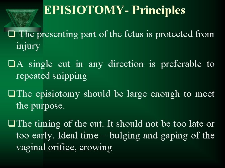 EPISIOTOMY- Principles q The presenting part of the fetus is protected from injury q