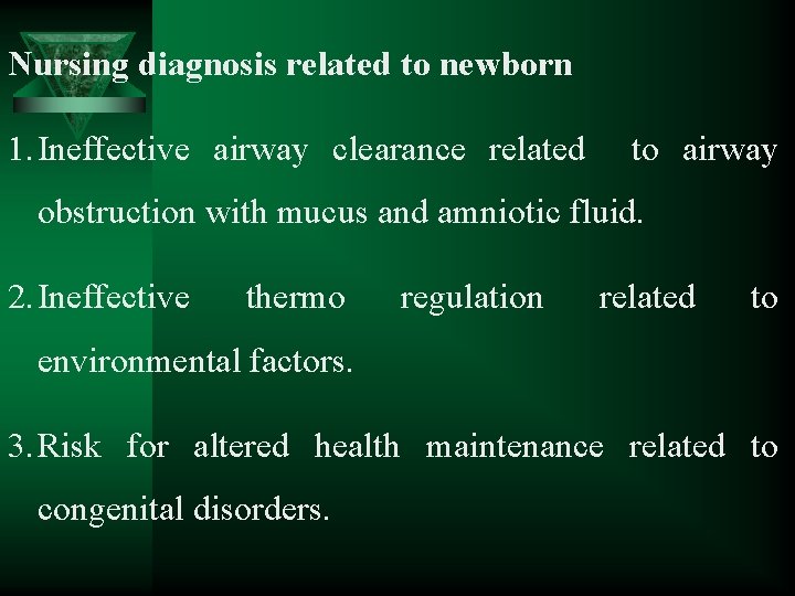 Nursing diagnosis related to newborn 1. Ineffective airway clearance related to airway obstruction with