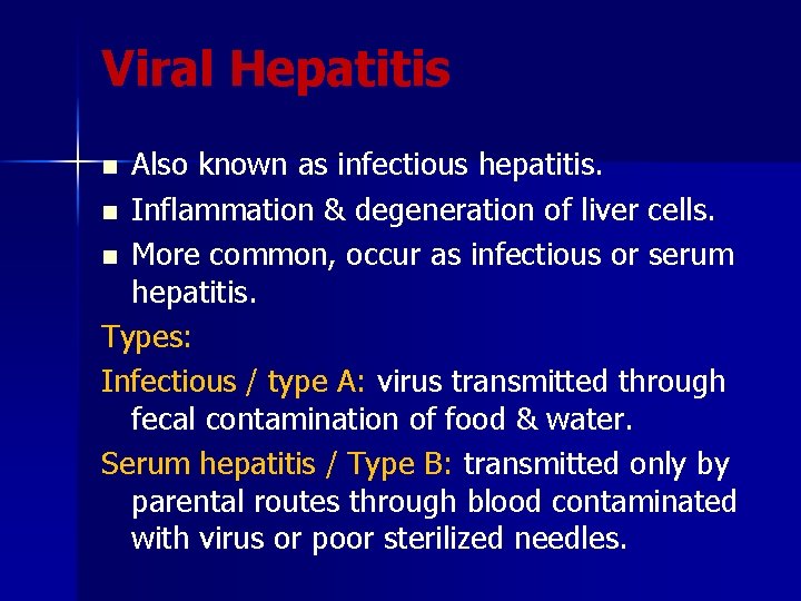 Viral Hepatitis Also known as infectious hepatitis. n Inflammation & degeneration of liver cells.