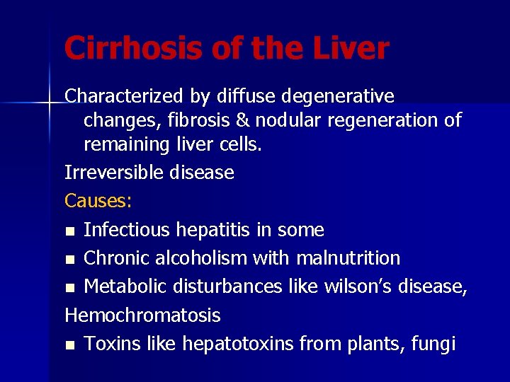 Cirrhosis of the Liver Characterized by diffuse degenerative changes, fibrosis & nodular regeneration of