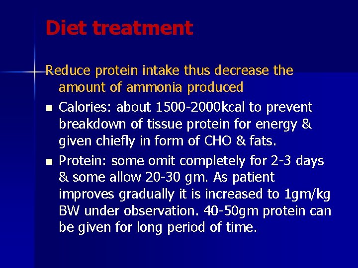 Diet treatment Reduce protein intake thus decrease the amount of ammonia produced n Calories: