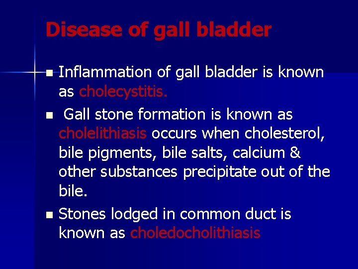 Disease of gall bladder Inflammation of gall bladder is known as cholecystitis. n Gall