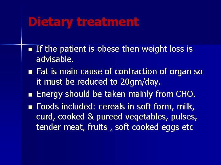 Dietary treatment n n If the patient is obese then weight loss is advisable.