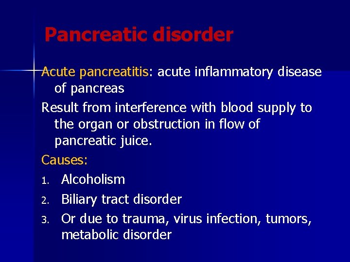 Pancreatic disorder Acute pancreatitis: acute inflammatory disease of pancreas Result from interference with blood