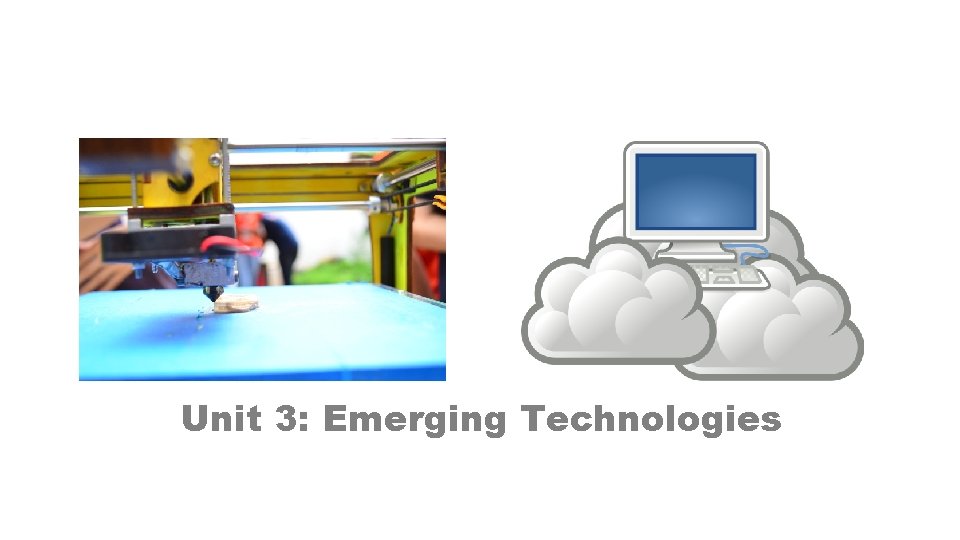 Unit 3: Emerging Technologies 