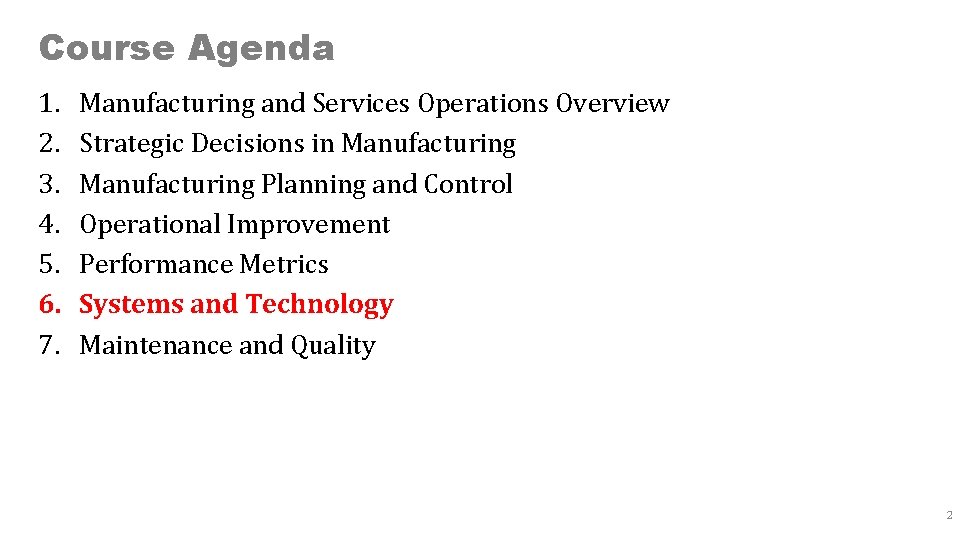 Course Agenda 1. 2. 3. 4. 5. 6. 7. Manufacturing and Services Operations Overview