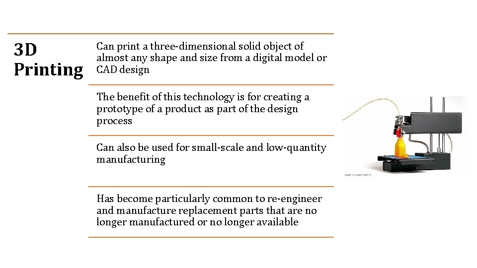 3 D Printing Can print a three-dimensional solid object of almost any shape and