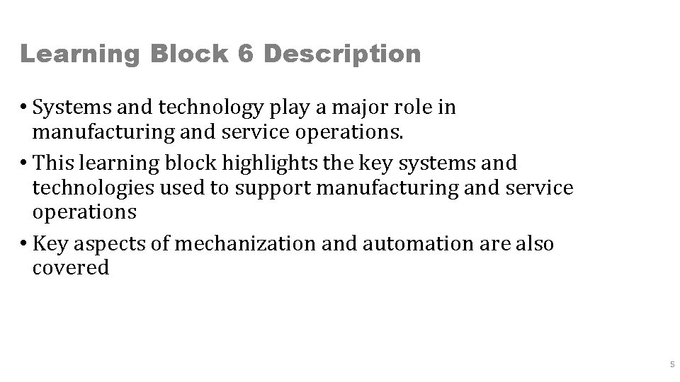 Learning Block 6 Description • Systems and technology play a major role in manufacturing