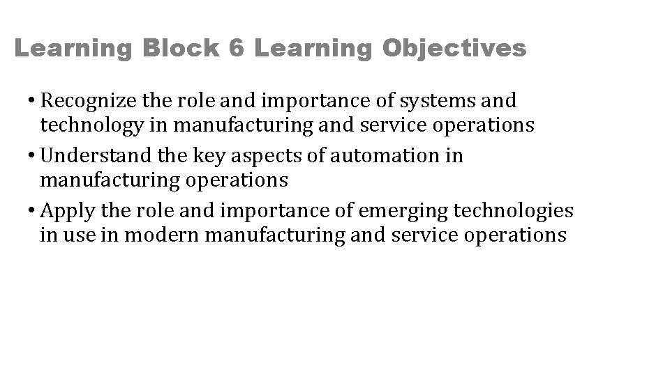 Learning Block 6 Learning Objectives • Recognize the role and importance of systems and