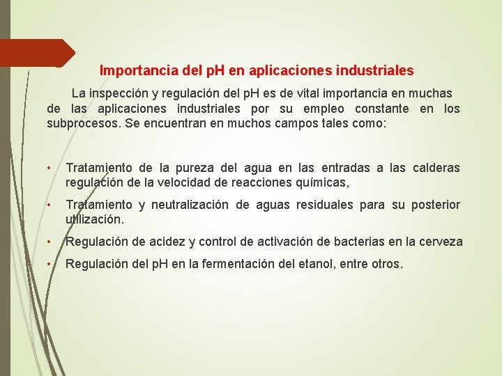 Importancia del p. H en aplicaciones industriales La inspección y regulación del p. H