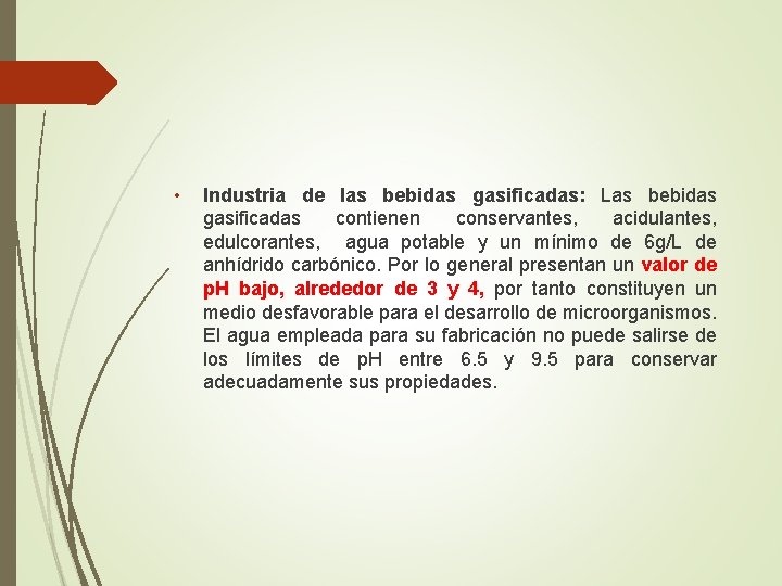  • Industria de las bebidas gasificadas: Las bebidas gasificadas contienen conservantes, acidulantes, edulcorantes,