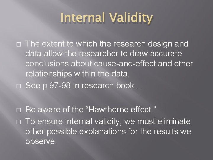 Internal Validity � � The extent to which the research design and data allow