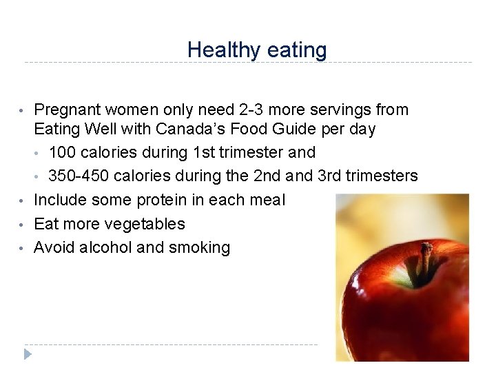 Healthy eating • • Pregnant women only need 2 -3 more servings from Eating