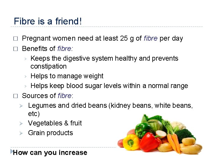 Fibre is a friend! Pregnant women need at least 25 g of fibre per