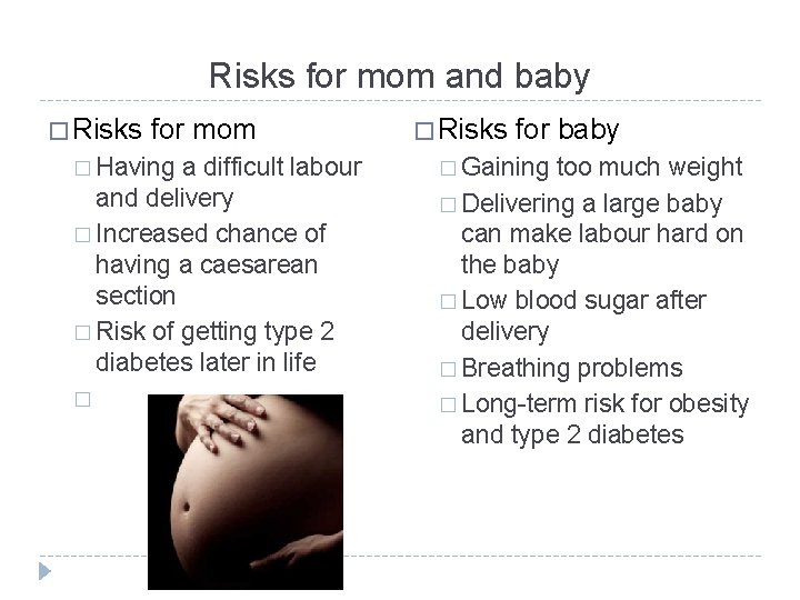 Risks for mom and baby � Risks for mom � Having a difficult labour