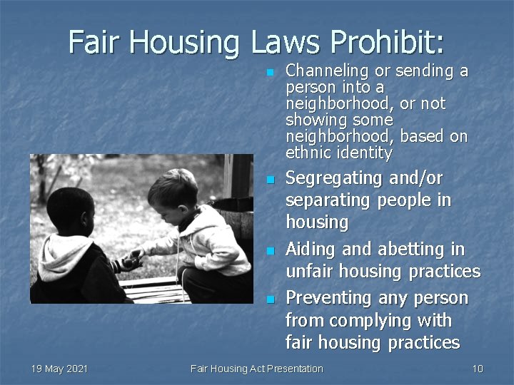 Fair Housing Laws Prohibit: n n 19 May 2021 Channeling or sending a person