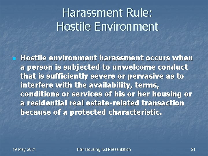 Harassment Rule: Hostile Environment n Hostile environment harassment occurs when a person is subjected