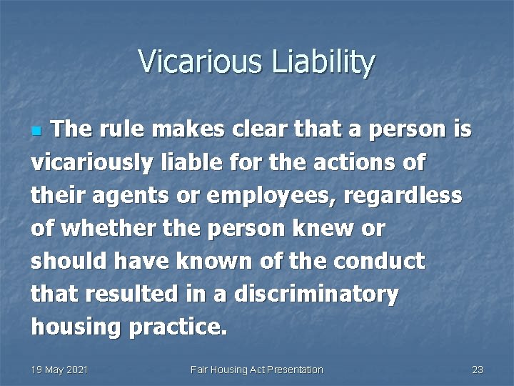 Vicarious Liability The rule makes clear that a person is vicariously liable for the