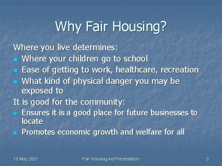 Why Fair Housing? Where you live determines: n Where your children go to school
