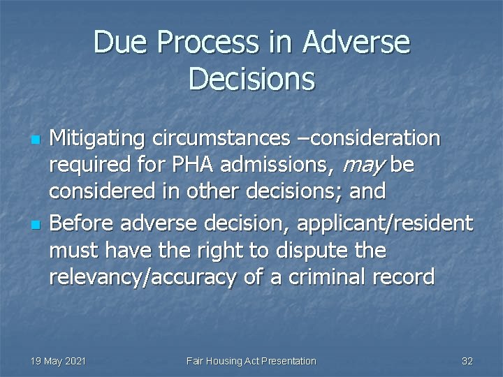 Due Process in Adverse Decisions n n Mitigating circumstances –consideration required for PHA admissions,