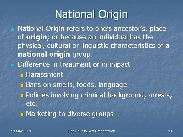 National Origin n n National Origin refers to one’s ancestor's, place of origin; or