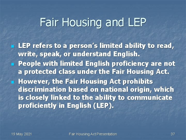 Fair Housing and LEP n n n LEP refers to a person’s limited ability