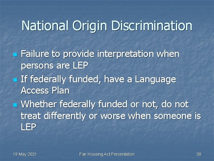 National Origin Discrimination n Failure to provide interpretation when persons are LEP If federally