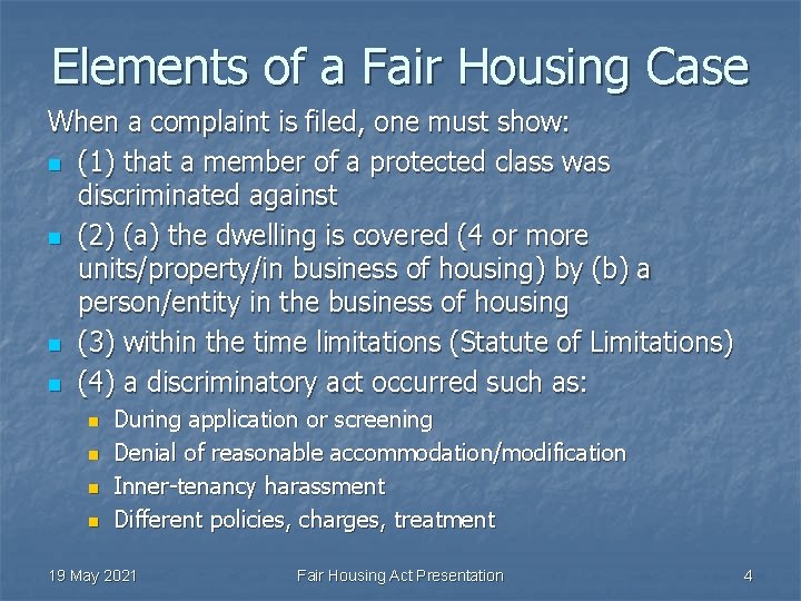 Elements of a Fair Housing Case When a complaint is filed, one must show: