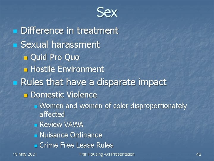 Sex n n Difference in treatment Sexual harassment Quid Pro Quo n Hostile Environment