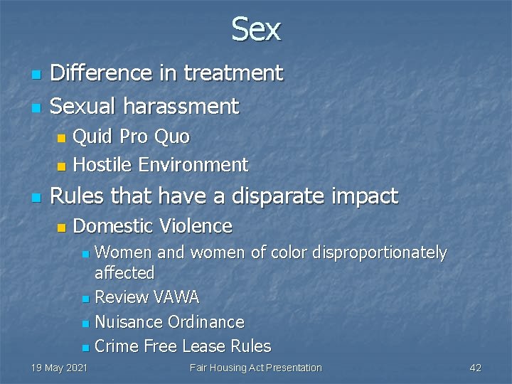 Sex n n Difference in treatment Sexual harassment Quid Pro Quo n Hostile Environment