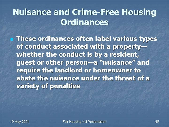 Nuisance and Crime-Free Housing Ordinances n These ordinances often label various types of conduct