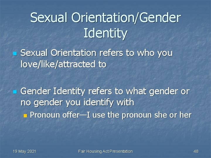 Sexual Orientation/Gender Identity n n Sexual Orientation refers to who you love/like/attracted to Gender