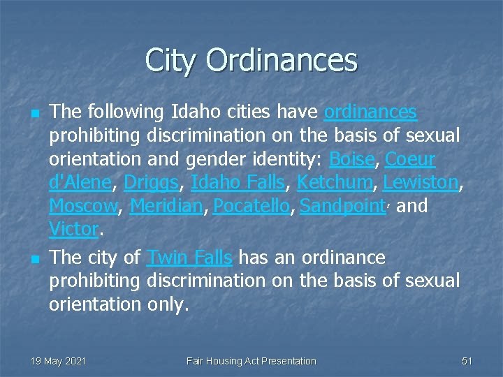 City Ordinances n n The following Idaho cities have ordinances prohibiting discrimination on the