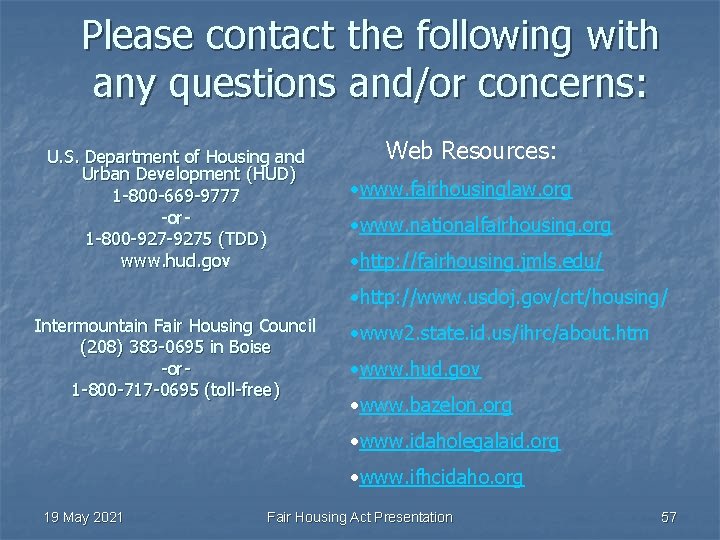Please contact the following with any questions and/or concerns: U. S. Department of Housing