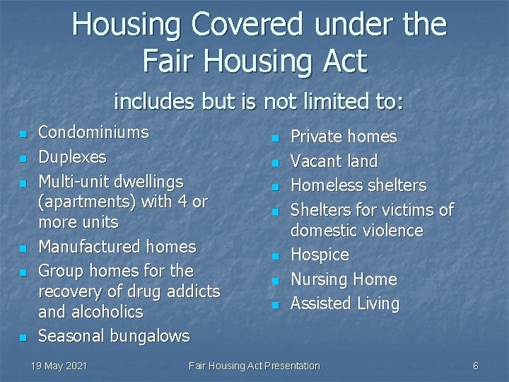 Housing Covered under the Fair Housing Act includes but is not limited to: n