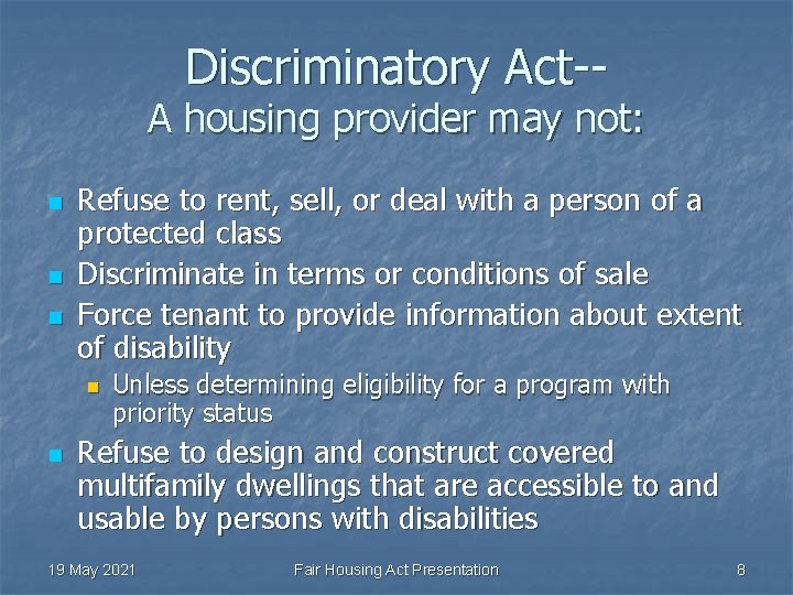 Discriminatory Act-- A housing provider may not: n n n Refuse to rent, sell,