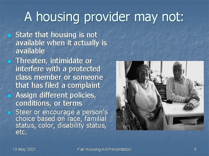 A housing provider may not: n n State that housing is not available when