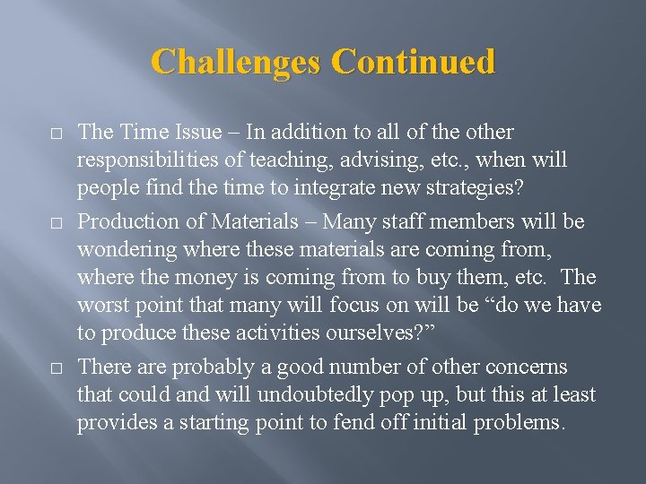 Challenges Continued � � � The Time Issue – In addition to all of