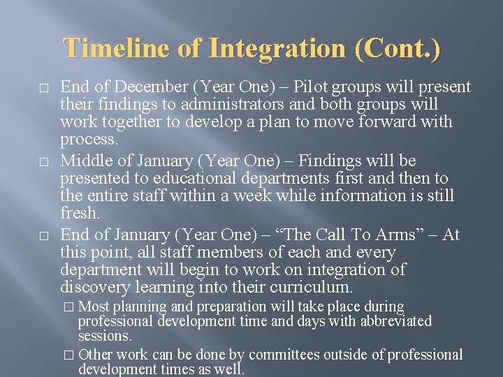 Timeline of Integration (Cont. ) � � � End of December (Year One) –