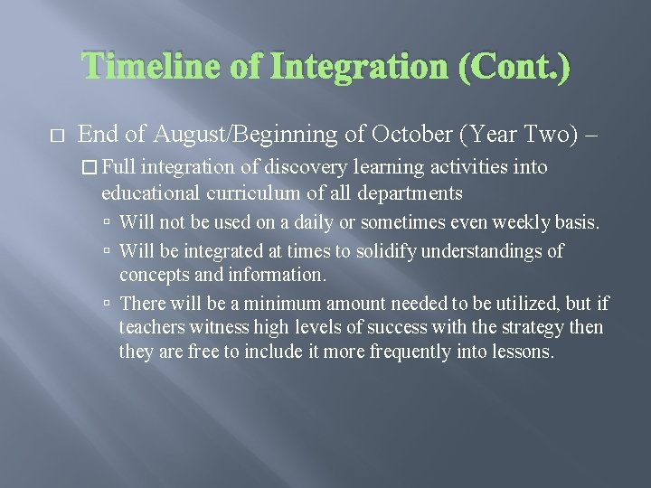 Timeline of Integration (Cont. ) � End of August/Beginning of October (Year Two) –