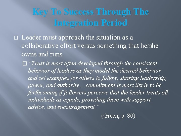 Key To Success Through The Integration Period � Leader must approach the situation as