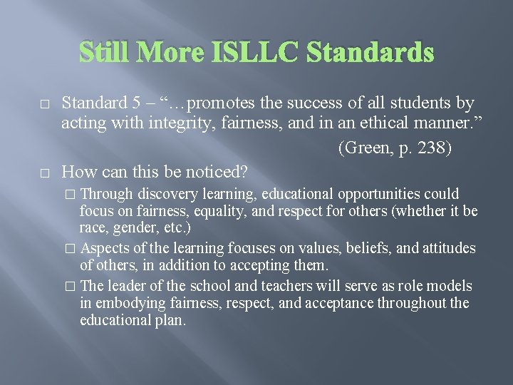 Still More ISLLC Standards � � Standard 5 – “…promotes the success of all