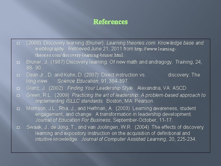 References � � � � (2008) Discovery learning (Bruner). Learning theories. com: Knowledge base