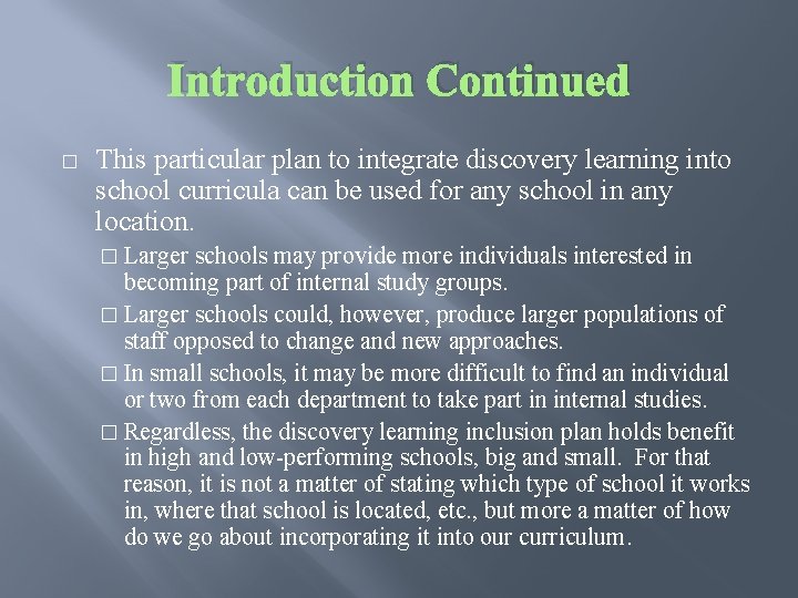 Introduction Continued � This particular plan to integrate discovery learning into school curricula can