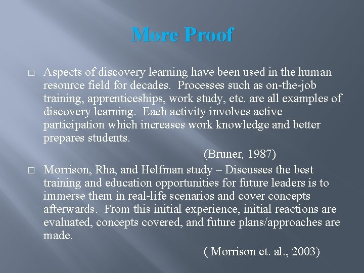 More Proof � � Aspects of discovery learning have been used in the human