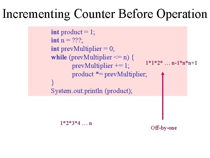 Incrementing Counter Before Operation int product = 1; int n = ? ? ?