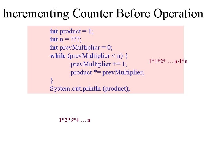 Incrementing Counter Before Operation int product = 1; int n = ? ? ?